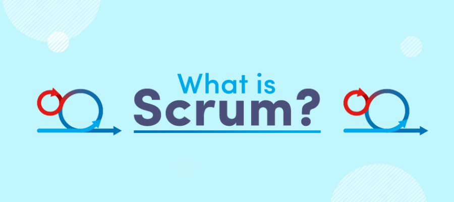 What is Scrum? – Principles, Events, Benefits, and Accountability