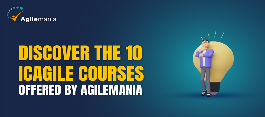 Discover the 10 ICAgile Courses Offered by Agilemania