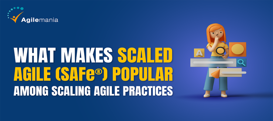 What Makes Scaled Agile (SAFe®) Popular Among Scaling Agile Practices