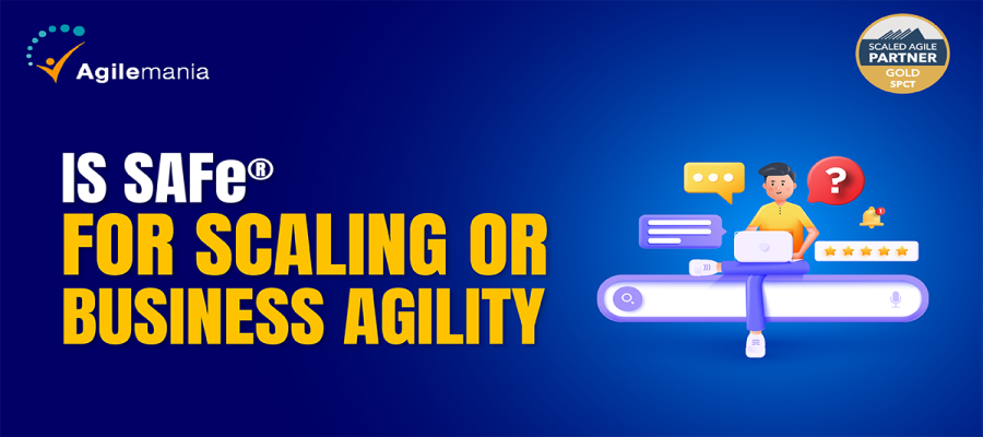 Is SAFe® for Scaling or Business Agility